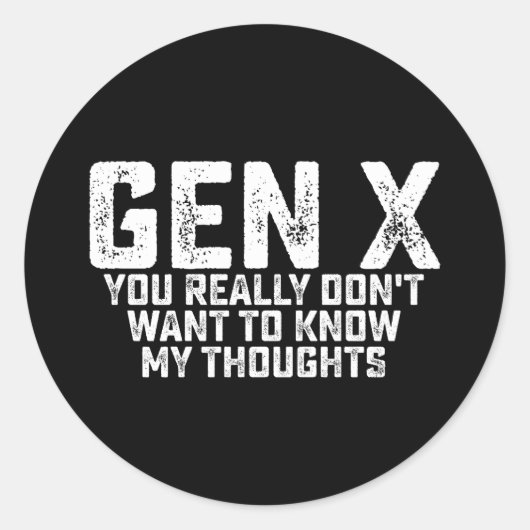 Gen X Je wilt echt niet weten wat ik denk Ronde Sticker (Voorkant)
