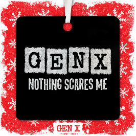 Gen X Niets schrikt me generatie X Gen Xer Grappig Metalen Ornament