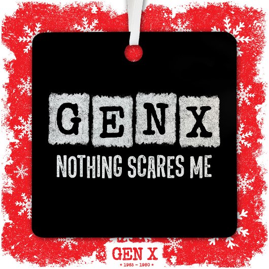 Gen X Niets schrikt me generatie X Gen Xer Grappig Metalen Ornament