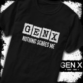 Gen X Niets schrikt me generatie X Gen Xer Grappig T-shirt