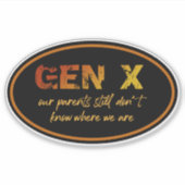 Gen X: Onze ouders weten nog steeds niet waar we z Sticker (Voorkant)