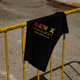 Gen X: Onze ouders weten nog steeds niet waar we z T-shirt