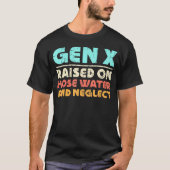 Gen X op slankwater en verwaarlozing T-shirt (Voorkant)