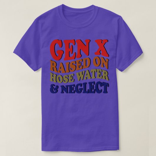 GEN X opgetrokken op slangwater en verwaarlozing T-shirt (Design voorkant)