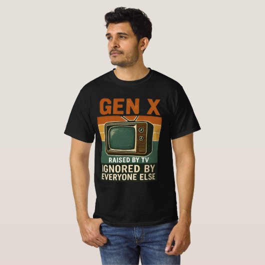  Gen X raised by TV ignored by everyone else T-shirt (Voorkant volledig)