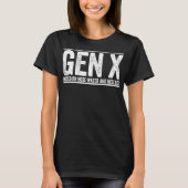 GEN X raised on hose water and neglect funny Gener T-shirt (Voorkant)