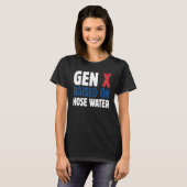 Gen X Raised On Hose Water Humor Generation X T-shirt (Voorkant volledig)