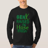 Gen X Raised On Hose Water Humor Generation X T-shirt (Voorkant)