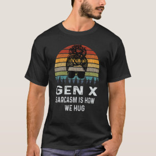 Gen X sarcasme is hoe we retro sarcastisch knuffel T-shirt
