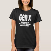Gen X Sarcasme was mijn eerste taalgeneratie X H T-shirt (Voorkant)