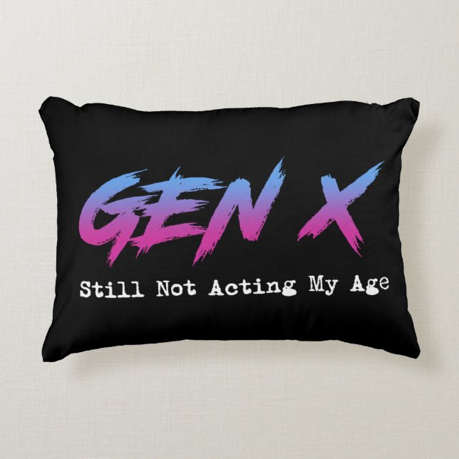 Gen X - Still Not Acting My Age Accent Kussen (Voorkant)