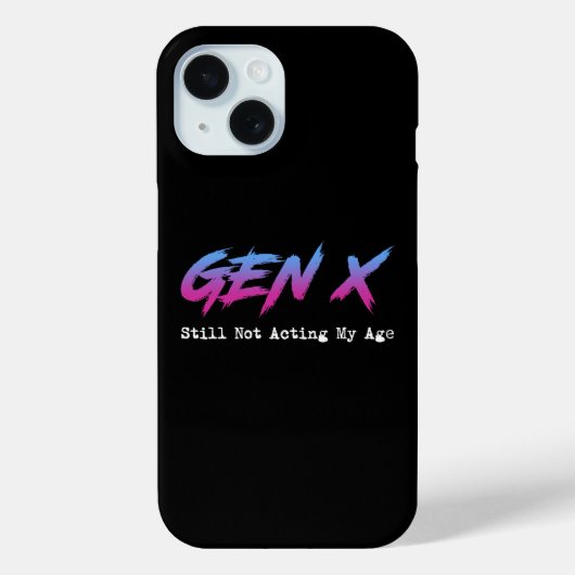 Gen X - Still Not Acting My Age Case-Mate iPhone Case (Achterkant)
