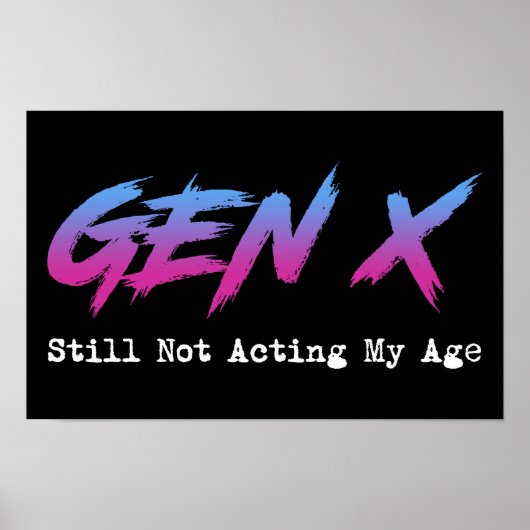 Gen X - Still Not Acting My Age Poster (Voorkant)
