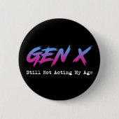 Gen X - Still Not Acting My Age Ronde Button 5,7 Cm (Voorkant)