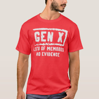 Gen X Veel Herinneringen Geen Bewijs Grappige Spre T-shirt