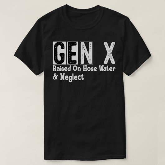 Gen X verhoogd in slang water verwaarlozing T-shirt (Design voorkant)