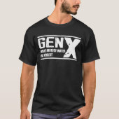 GEN X verhoogd op slangwater en verwaarlozing - gr T-shirt (Voorkant)