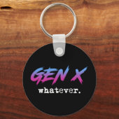 Gen X - wat dan ook Sleutelhanger (Voorkant)