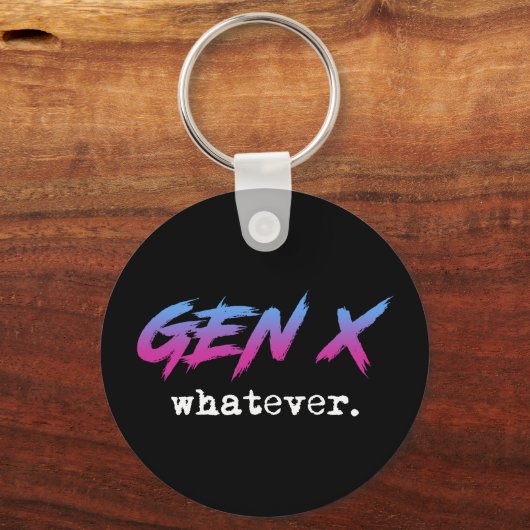 Gen X - wat dan ook Sleutelhanger (Voorkant)
