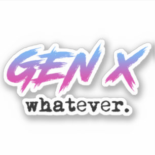 Gen X - wat dan ook Sticker