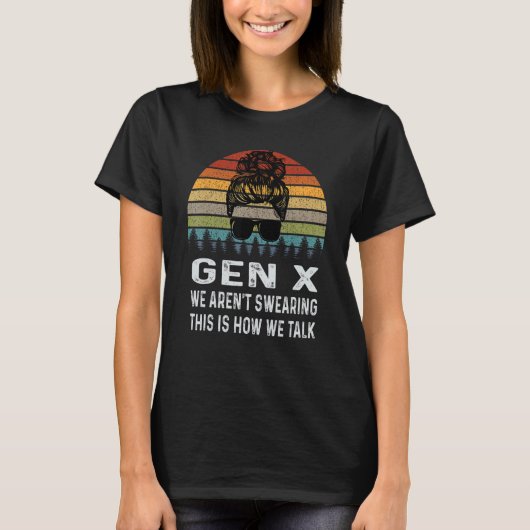 Gen X We Aren't Swearing This Is How We Talk Retro T-shirt (Voorkant)