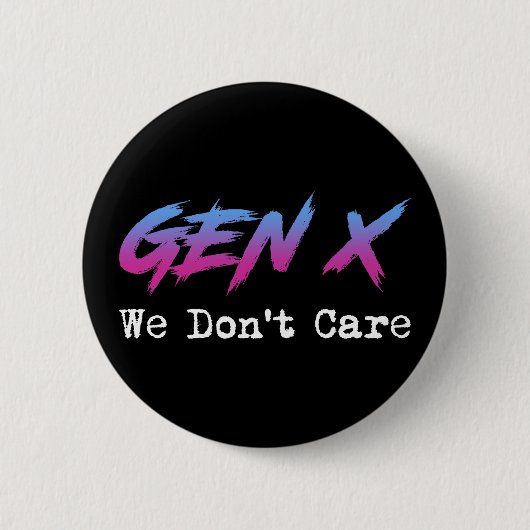 Gen X - We Don't Care Ronde Button 5,7 Cm (Voorkant)