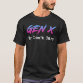 Gen X - We Don't Care T-shirt (Voorkant)