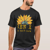 Gen X We don't care zonnebloem generatie X attitud T-shirt (Voorkant)