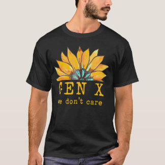Gen X We don't care zonnebloem generatie X attitud T-shirt
