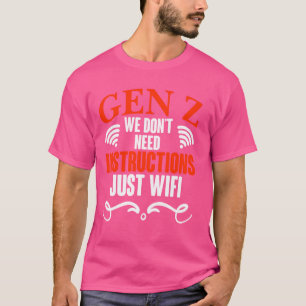 Gen Z Just Wifi Humor Generation Z Funny Gen Z T-shirt