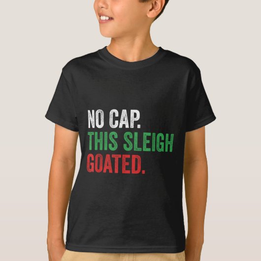 Gen Z Slang Christmas No Cap This Sleigh Goated  T-shirt (Voorkant)