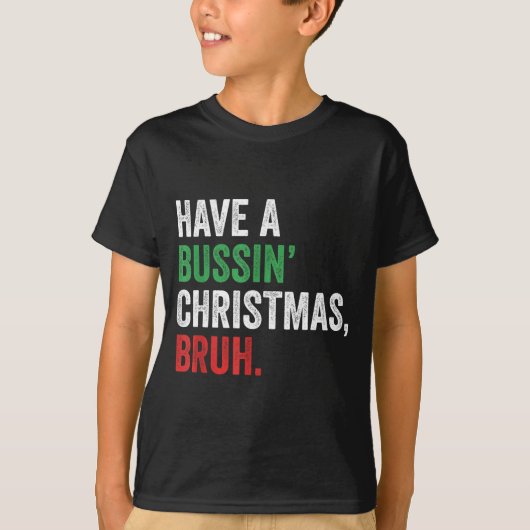 Gen Z Slang Funny Xmas Have A Bussin Christmas Bru T-shirt (Voorkant)