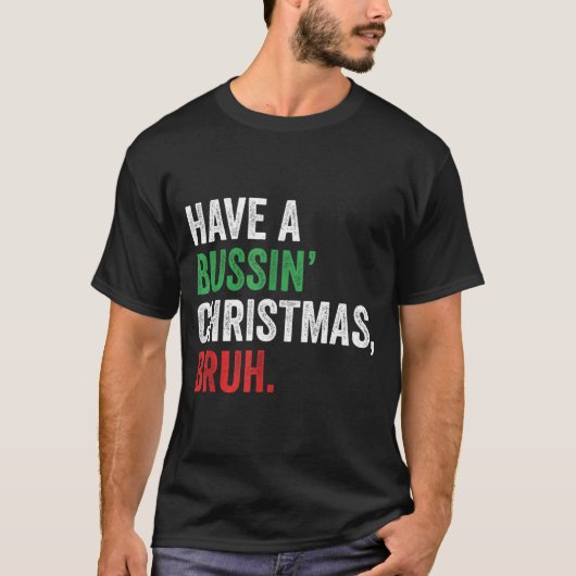 Gen Z Slang Funny Xmas Have A Bussin Christmas Bru T-shirt (Voorkant)
