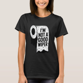 Gênant Shirt Ik ben geen goede Wiper Funny Inap