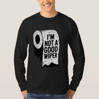 Gênant Shirt Ik ben geen goede Wiper Funny Inap