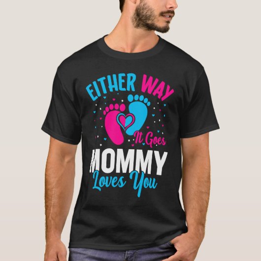 Gender Announcement  Either Way it Goes Mommy Love T-shirt (Voorkant)