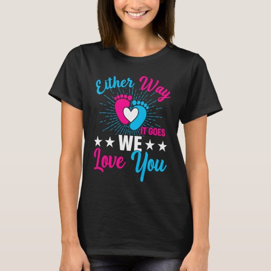 Gender Announcement Either Way it Goes We Love yo T-shirt (Voorkant)