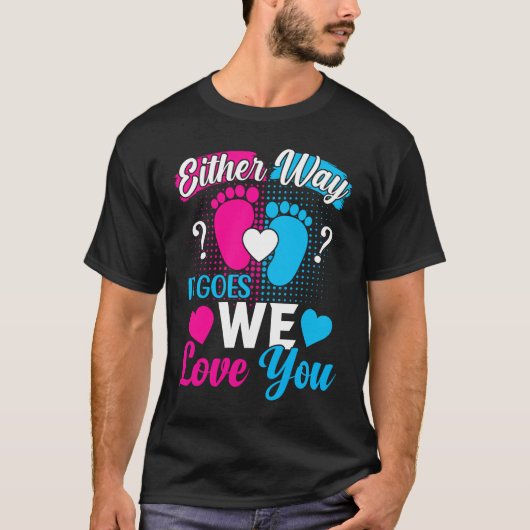 Gender Announcement Either Way it Goes We Love yo T-shirt (Voorkant)