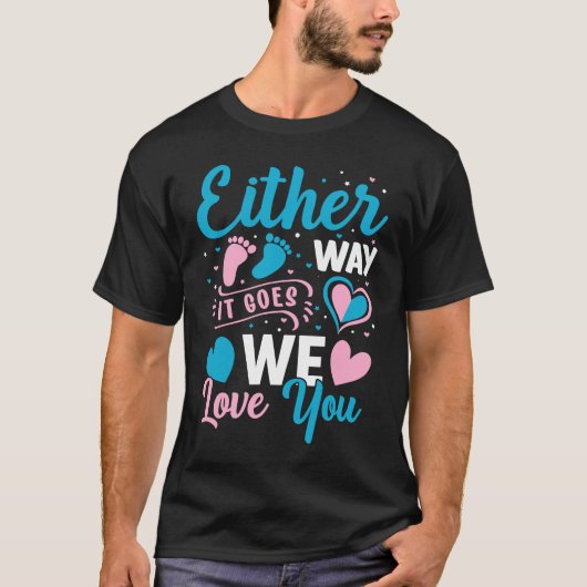 Gender Announcement  Either Way it Goes We Love yo T-shirt (Voorkant)