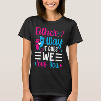 Gender Announcement  Either Way it Goes We Love yo T-shirt