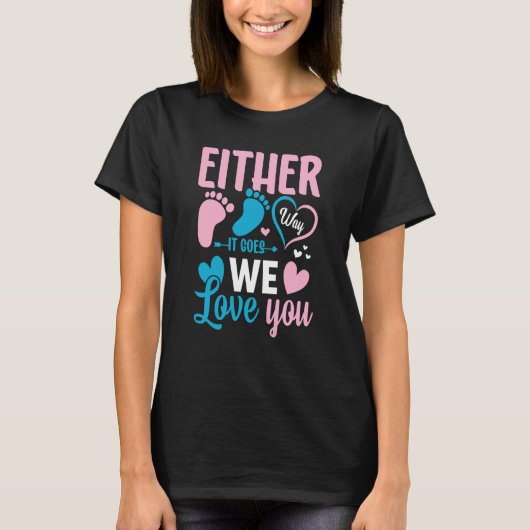 Gender Announcement Either Way it Goes We Love you T-shirt (Voorkant)
