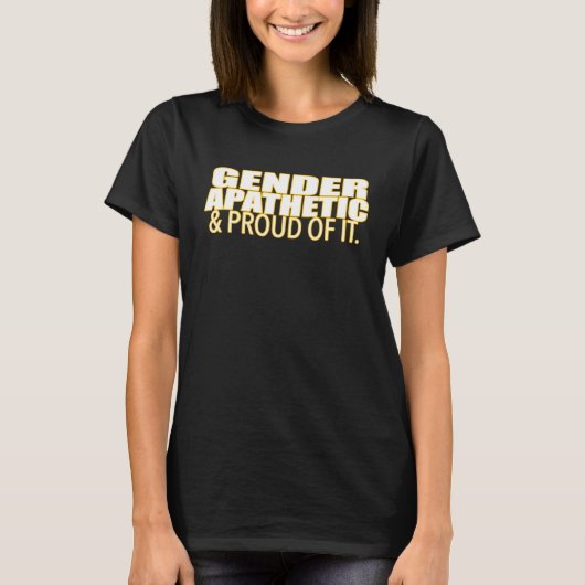 Gender Apathetic & Proud Of It Gender Identity T-shirt (Voorkant)