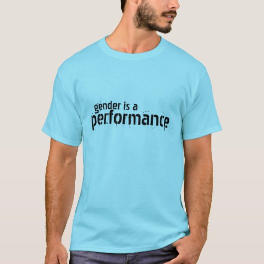 Gender is een prestatie t-shirt (Voorkant)