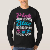Gender Reveal Baby Shower Pink Or Blue Daddy Loves T-shirt (Voorkant)