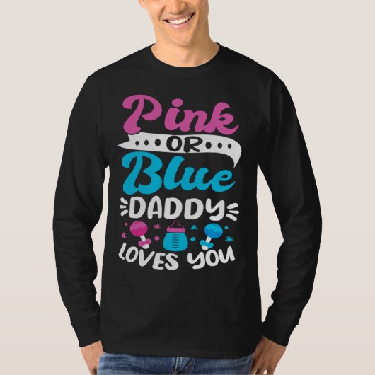 Gender Reveal Baby Shower Pink Or Blue Daddy Loves T-shirt (Voorkant)