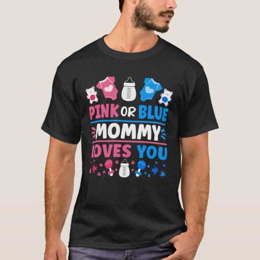 Gender Reveal Baby Shower Pink Or Blue Mommy Loves T-shirt (Voorkant)