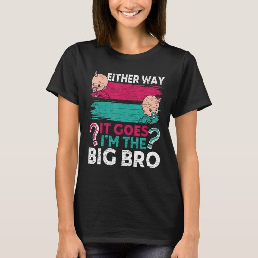 Gender Reveal Brother Either Way It Goes I m The B T-shirt (Voorkant)