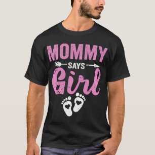 Gender Reveal Mama Zegt Meisje Familie Baby Party T-shirt
