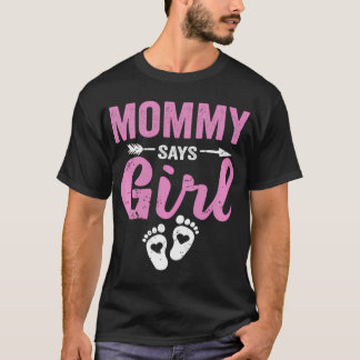 Gender Reveal Mama Zegt Meisje Familie Baby Party  T-shirt