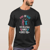 Gender Reveal Quote for a Volleyball Loving Family T-shirt (Voorkant)